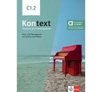 Kontext C1.2 - Kurs- Und Ubungsbuch Mit Audios Und Videos