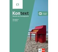 Kontext C1. Übungsbuch mit Audios: Deutsch als Fremdsprache