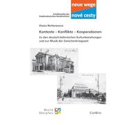 Kontexte - Konflikte - Kooperationen: Zu den deutsch-böhmischen Kulturbeziehungen und zur Musik der Zwischenkriegszeit