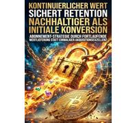 Kontinuierlicher Wert Sichert Retention Nachhaltiger als Initiale Konversion: Abonnement-Strategie durch fortlaufende Wertlieferung statt einmaliger Akquisitionsexzellenz