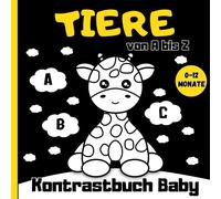 Kontrastbuch Baby Tiere: Schwarz Weiss Montessori Bilder Fuer Babys Fuer Die Visuelle Entwicklung Von Neugeborene Ab 0 Monate; Tierfreunde Von A Bis Z