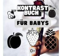 Kontrastbuch Buch Fuer Me Babys 2025: Fuer Neugeborene Ein Montessori-Buch Fuer Die Visuelle Entwicklung Von Babys Einzigartiges Babybuch Ab 0 Monaten