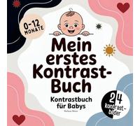 Kontrastbuch für Babys: Das perfekte Geschenk zur Geburt für Jungen und Mädchen im 1 Jahr - Kontrastbilder für Babys zur Förderung der Wahrnehmung, Konzentration und frühen Entwicklung