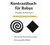 Kontrastbuch für Babys - Muster & Formen: Starke Schwarz-Weiß-Kontraste zur visuellen Frühförderung | Ideal für 0-6 Monate | Perfektes Geschenk zur Geburt