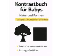 Kontrastbuch für Babys: Natur und Formen - Visuelle Stimulation für 0-6 Monate