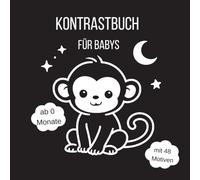 Kontrastbuch für Babys: Willkommen in der Welt der starken Kontraste: Schwarz-weiß Buch zur Förderung der visuellen Entwicklung, ab 0 Monaten