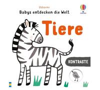 Kontraste - Babys entdecken die Welt: Tiere: Illustrationen mit starken Schwarz-Weiß-Kontrasten - für die Augen von Babys besonders gut zu erkennen - für Kinder ab 1 Monat