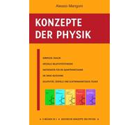 Konzepte der Physik: Komplexe Zahlen, Spezielle Relativitätstheorie, Mathematik für die Quantenmechanik, Die Dirac-Gleichung, Relativität, Zerfälle und elektromagnetische Felder