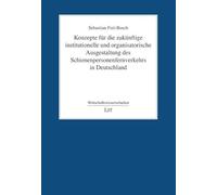 Konzepte für die zukünftige institutionelle und organisatorische Ausgestaltung des Schienenpersonenfernverkehrs in Deutschland
