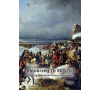 Kołobrzeg 16 XII 1761, le dernier siège de la guerre de Poméranie (Buch auf Polnisch)