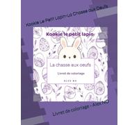 Kookie le petit lapin - La chasse aux oeufs: Livret de coloriage