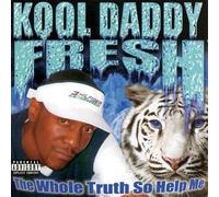 Kool Daddy Fresh - Whole Truth So
