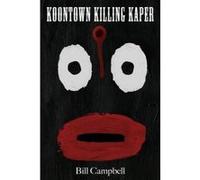 Koontown Killing Kaper - [Version Originale] Bill Campbell (Auteur)