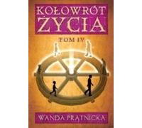 Kołowrót życia tom 4 - Wanda Prątnicka (Buch auf Polnisch)
