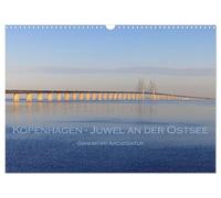 Kopenhagen - Juwel an der Ostsee (Wandkalender 2026 DIN A3 quer), CALVENDO Monatskalender: Geheimtipp Architektur