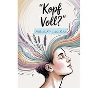 Kopf Voll?: Malbuch für innere Ruhe