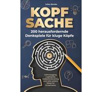 Kopfsache: 200 herausfordernde Denkspiele für kluge Köpfe. Gehirnjogging, Logikspiele, Gedächtnistraining und viele weitere Rätsel für Erwachsene.
