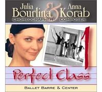 Korab, Anna - Perfect Class 1: Music for Ballet Class from Julia Bourlina & Anna Korab