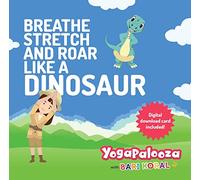 Bari Koral - Breathe Stretch and Roar Like a Dinosaur