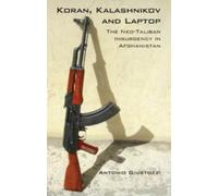 Koran, Kalashnikov and Laptop: The Neo-Taliban Insurgency in Afghanistan 2002-2007