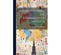 Koran Und Bibel, Ein Komparativer Versuch