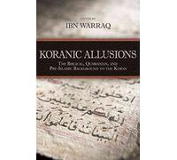 [(Koranic Allusions : The Biblical, Qumranian, and Pre-Islamic Background to the Koran)] [Edited by Ibn Warraq] published on (August, 2013)