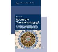 Koranische Gemeindepädagogik: Eine inhaltsanalytische Profilerkundung der Curricula und Lehrwerke des Gemeindlichen Religionsunterrichts (GRU) in den ... Dialogizität, Intertextualität und Kohärenz