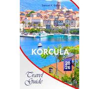 Korcula Travel Guide 2026: The Complete Essential Guide to Croatia’s Top Beaches, History, Food, Activities, Cultural Landmarks and Local Tips for Unforgettable Experiences