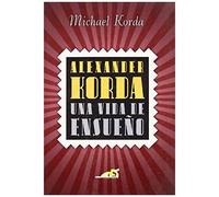 Korda, M: Alexander Korda : Una Vida De Ensueño