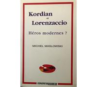 Kordian Et Lorenzaccio, Héros Modernes