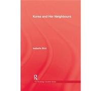 Korea and Her Neighbours by Isabella Bird Isabella Bird (Auteur)