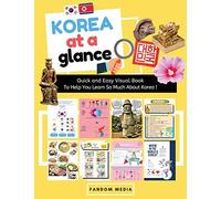 KOREA AT A GLANCE (FULL COLOR): Quick and Easy Visual Book To Help You Learn and Understand Korea!