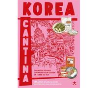 Korea Cantina – Carnet de voyage culinaire pour goûter la Corée du Sud