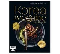 Korea - Das vegane Kochbuch: Kimchi, Bibimbap und mehr: Über 90 authentische Rezepte für zu Hause