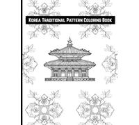 Korea Traditional Patterns Coloring Book : for adult: Korea Traditional Culture Patterns coloring book: Korea motifs illustration coloring 30 images, 8.5" x 11"