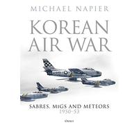 Korean Air War: Sabres, MiGs and Meteors, 1950-53