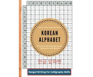 Korean Alphabet , Korean Hangul Writing Workbook , Practice writing syllables numbers and words: Hangul Script For Calligraphy Skill | Learning Korean Easily