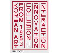 Collectif – Korean Art from 1953 : Collision, Innovation and Interaction