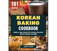 Korean Baking Cookbook: Simple and Creative Baking Recipes from Korean Cuisine