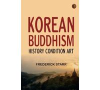 Korean Buddhism: History--Condition--Art
