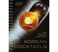 Korean Cocktails From Traditional Spirits to Modern Drinks - Haera Shin - Countryman Press - ebook (ePub) - Livre