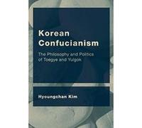 Korean Confucianism: The Philosophy and Politics of Toegye and Yulgok (CEACOP East Asian Comparative Ethics, Politics and Philosophy of Law) - [Version Originale] Inconnu (Auteur)