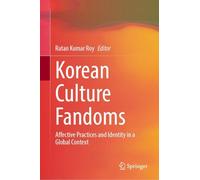 Korean Culture Fandoms: Affective Practices and Identity in a Global Context