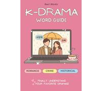 Korean Drama Vocabulary Guide: 300+ Essential Korean Words & Phrases with Romanized Pronunciation - Learn Korean from Your Favorite K-Dramas (Beginner to Intermediate)