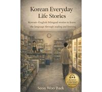 Korean Everyday Life Stories: Korean-English bilingual stories to learn the language through reading and listening