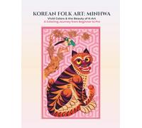 KOREAN FOLK ART: MINHWA: Vivid Colors & the Beauty of K-Art: A Coloring Journey from Beginner to Pro
