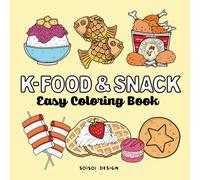 Korean Food & Snacks Coloring Book: 52 Bold and Easy K-food and K-snacks illustrations for Adults, Teens and Kids. Cute and Simple designs