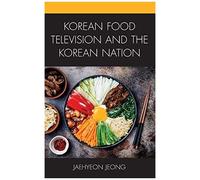 Korean Food Television And The Korean Nation