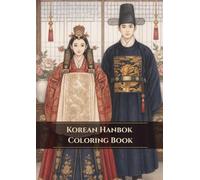 Korean Hanbok Coloring Book: Relaxing Korean Traditional Costumes for Adults and Teens