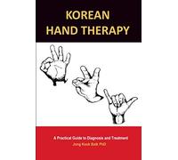 KOREAN HAND THERAPY: A Practical Guide to Diagnosis and Treatment